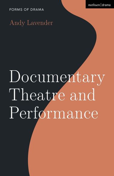 Andy Lavender, Simon Shepherd - Documentary Theatre and Performance, Inbunden