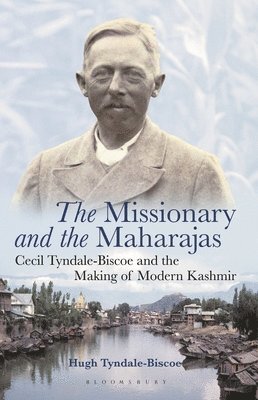 Hugh Tyndale-Biscoe - The Missionary and the Maharajas: Cecil Tyndale-Biscoe and the Making of Modern Kashmir, Inbunden