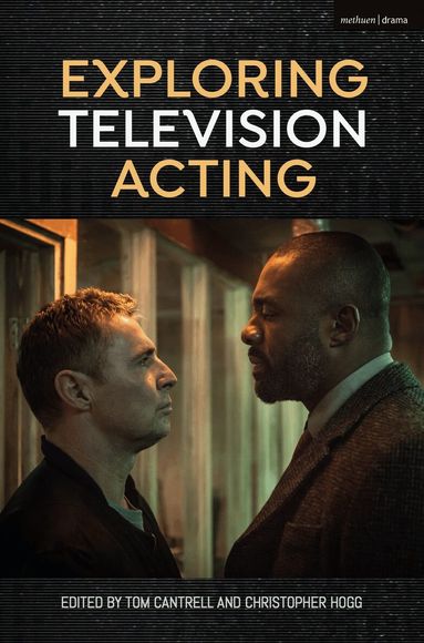 Tom Cantrell, Christopher Hogg - Exploring Television Acting, Häftad