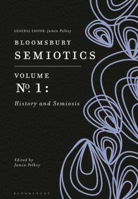 bokomslag Bloomsbury Semiotics Volume 1: History and Semiosis