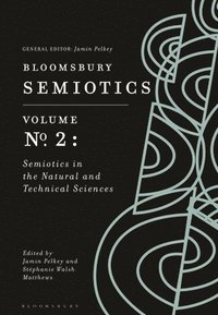 bokomslag Bloomsbury Semiotics Volume 2: Semiotics in the Natural and Technical Sciences