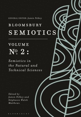 Bloomsbury Semiotics Volume 2: Semiotics in the Natural and Technical Sciences 1