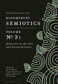 bokomslag Bloomsbury Semiotics Volume 3: Semiotics in the Arts and Social Sciences