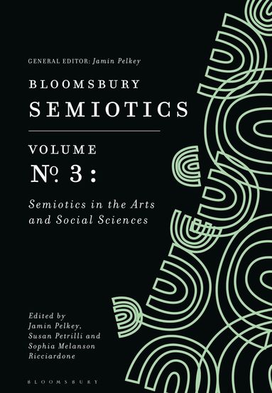 Jamin Pelkey, Susan Petrilli, Sophia Melanson Ricciardone - Bloomsbury Semiotics Volume 3, Inbunden