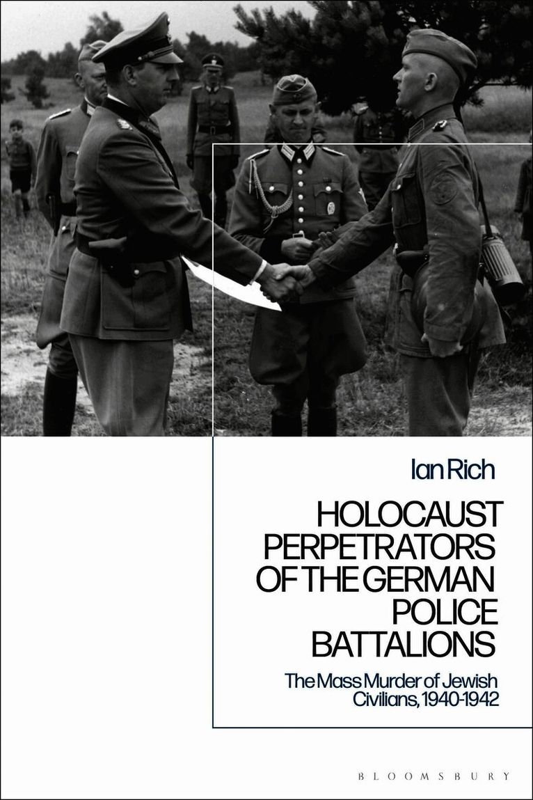 Ian Rich - Holocaust Perpetrators of the German Police Battalions, Häftad