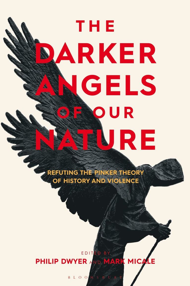 Philip Dwyer, Mark Micale - Darker Angels of Our Nature, Inbunden
