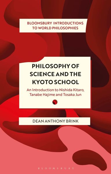 Dean Anthony Brink, Monika Kirloskar-Steinbach - Philosophy of Science and The Kyoto School, Inbunden