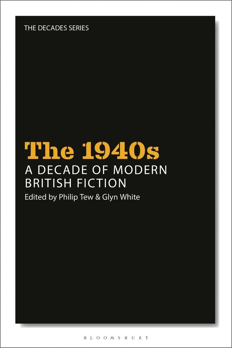 Philip Tew, Glyn White, United Kingdom) Tew, Professor Philip (Brunel University, UK) White, Dr Glyn (University of Salford - 1940s: A Decade of Modern British Fiction, Inbunden