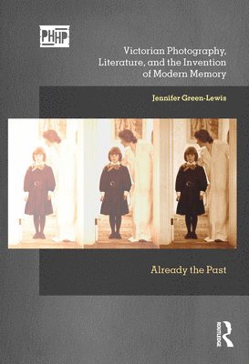 Jennifer Green-Lewis - Victorian Photography, Literature, and the Invention of Modern Memory, Häftad
