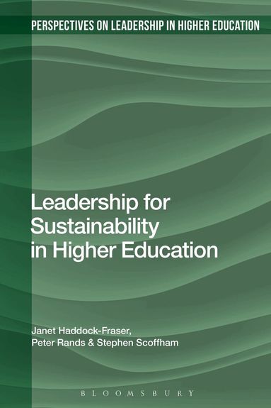 Janet Haddock-Fraser, Peter Rands, Stephen Scoffham, Tanya Fitzgerald - Leadership for Sustainability in Higher Education, Häftad