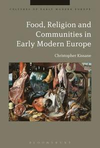 bokomslag Food, Religion and Communities in Early Modern Europe