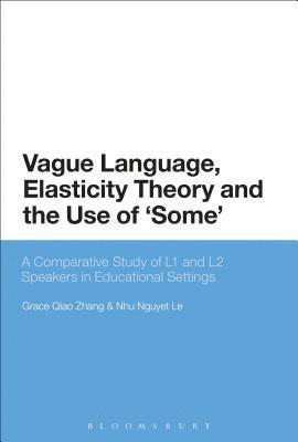 Grace Qiao Zhang, Nhu Nguyet Le - Vague Language, Elasticity Theory and the Use of ‘Some’, Häftad