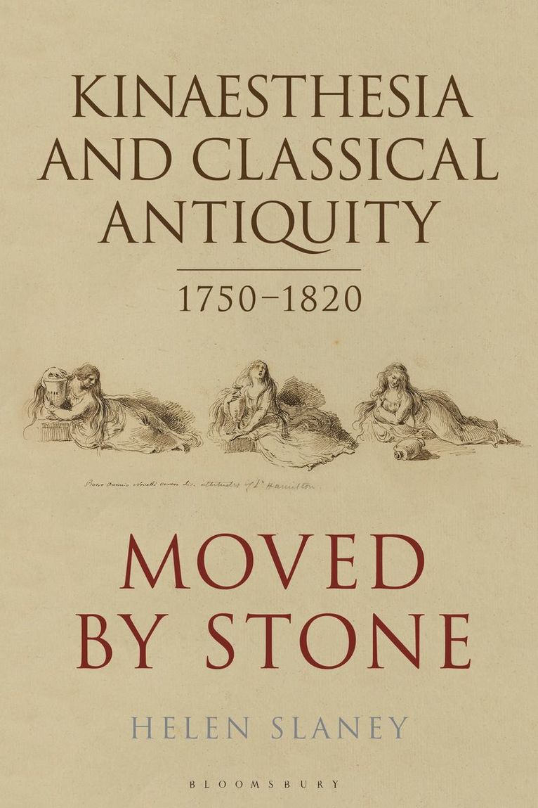 Helen Slaney - Kinaesthesia and Classical Antiquity 1750–1820, Inbunden