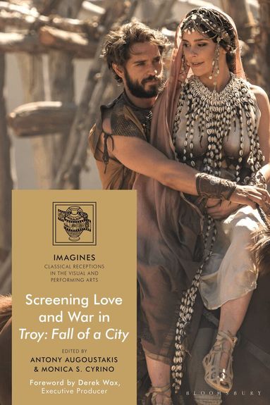 Antony Augoustakis, Monica S. Cyrino - Screening Love and War in Troy: Fall of a City, Inbunden