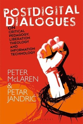 Postdigital Dialogues on Critical Pedagogy, Liberation Theology and Information Technology 1