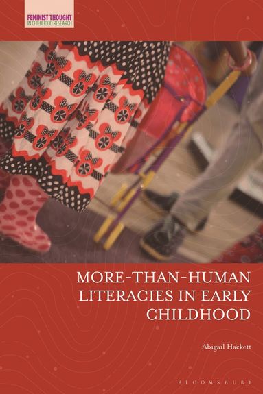 Abigail Hackett, Jayne Osgood - More-Than-Human Literacies in Early Childhood, Inbunden