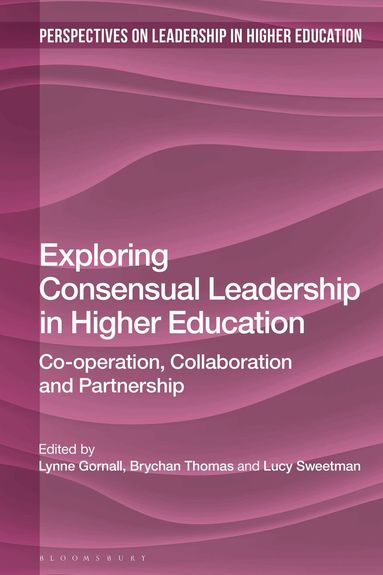 Lynne Gornall, Brychan Thomas, Lucy Sweetman - Exploring Consensual Leadership in Higher Education, Häftad