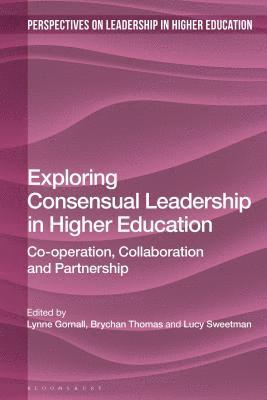 Lynne Gornall, Brychan Thomas, Lucy Sweetman - Exploring Consensual Leadership in Higher Education, Häftad
