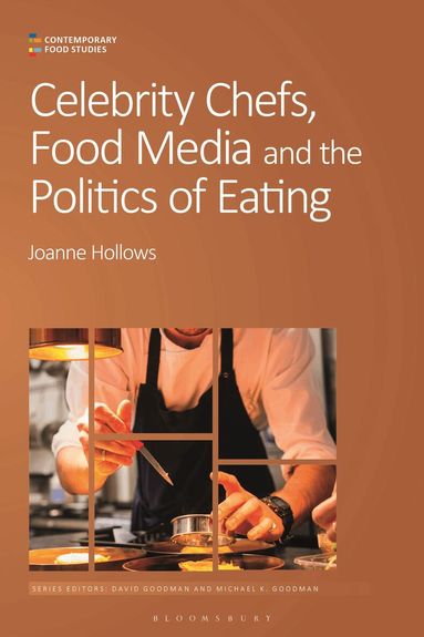 Joanne Hollows, Michael K. Goodman - Celebrity Chefs, Food Media and the Politics of Eating, Inbunden