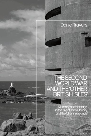 Daniel Travers - Second World War and the 'Other British Isles', Häftad