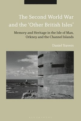 Daniel Travers - Second World War and the 'Other British Isles', Häftad