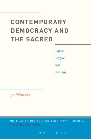 Jon Wittrock, Michael Marder - Contemporary Democracy and the Sacred, Häftad