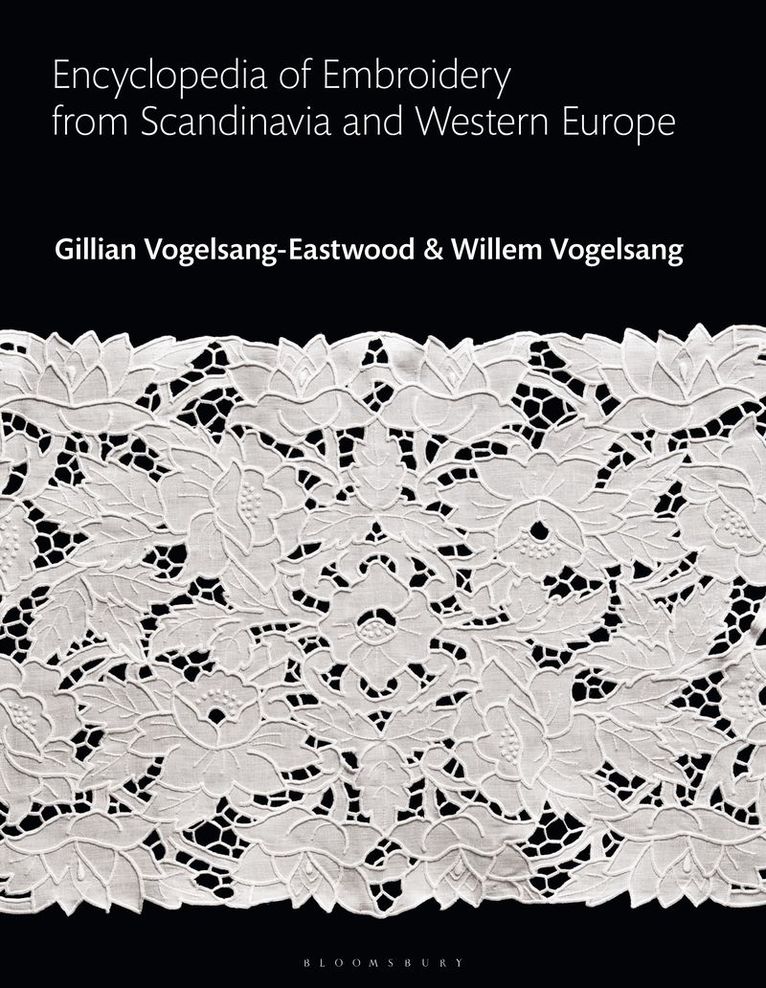 Gillian Vogelsang-Eastwood, Willem Vogelsang, The Netherlands) Vogelsang-Eastwood, Gillian (Textile Research Centre, Leiden, Gillian Vogelsang-Eastwood - Encyclopedia of Embroidery from Scandinavia and Western Europe, Inbunden