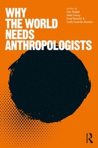 bokomslag Why the World Needs Anthropologists