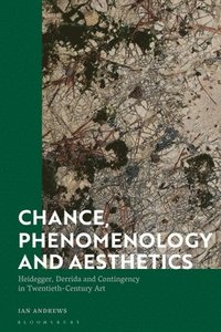 bokomslag Chance, Phenomenology and Aesthetics