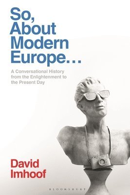 David Imhoof, USA) Imhoof, Professor David (Susquehanna University - So, About Modern Europe..., Inbunden