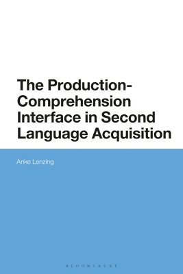 The Production-Comprehension Interface in Second Language Acquisition 1