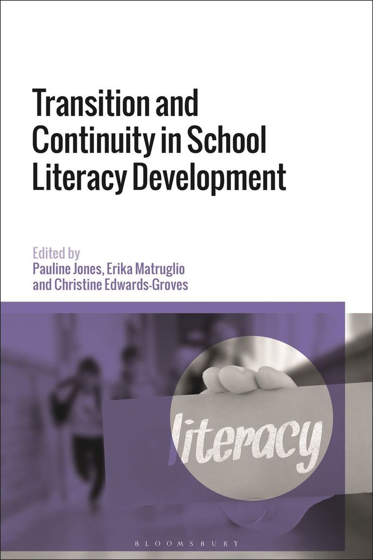 Pauline Jones, Erika Matruglio, Christine Edwards-Groves - Transition and Continuity in School Literacy Development, Inbunden