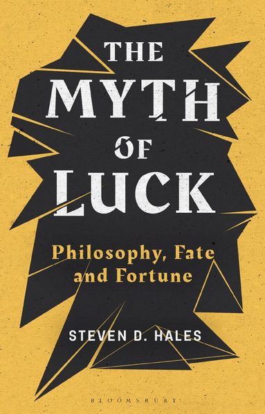 Steven D. Hales - Myth of Luck, Inbunden