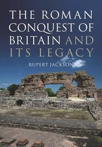 bokomslag The Roman Occupation of Britain and its Legacy