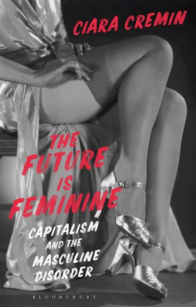 Ciara Cremin - Future is Feminine, Häftad