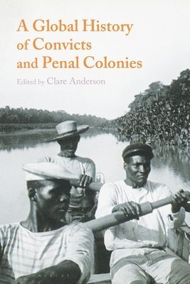 A Global History of Convicts and Penal Colonies 1