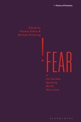 Fear in the German-Speaking World, 1600-2000 1