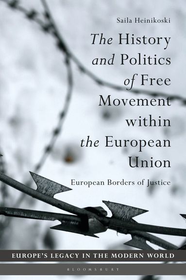 Saila Heinikoski, Martti Koskenniemi - History and Politics of Free Movement within the European Union, Inbunden