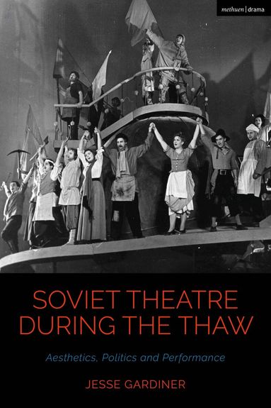 Jesse Gardiner, Bruce McConachie - Soviet Theatre during the Thaw, Inbunden