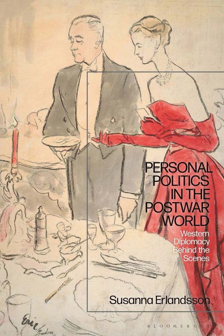 Susanna Erlandsson, Sweden) Erlandsson, Susanna (Uppsala University - Personal Politics in the Postwar World, Inbunden