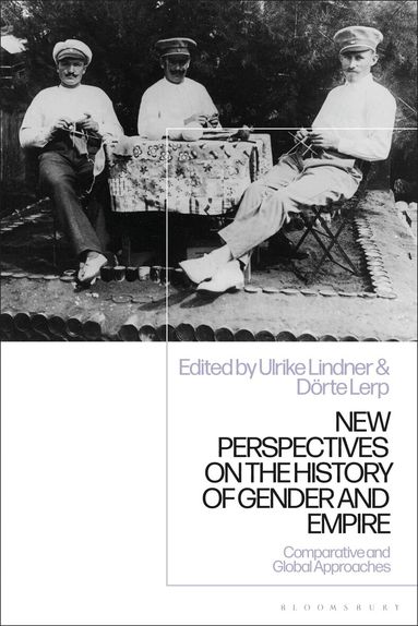 Ulrike Lindner, Dörte Lerp - New Perspectives on the History of Gender and Empire, Häftad
