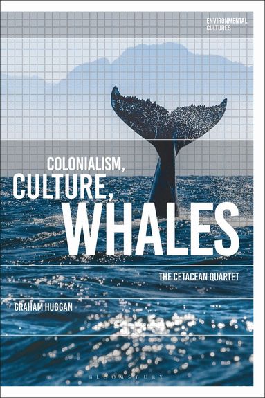 Graham Huggan, Greg Garrard - Colonialism, Culture, Whales, Häftad
