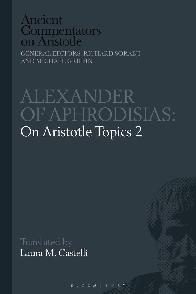 Laura M. Castelli, Richard Sorabji - Alexander of Aphrodisias: On Aristotle Topics 2, Inbunden