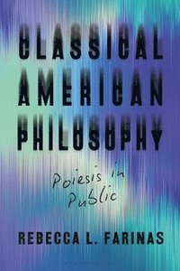 bokomslag Classical American Philosophy