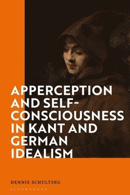 bokomslag Apperception and Self-Consciousness in Kant and German Idealism