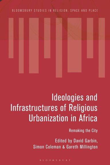 bokomslag Ideologies and Infrastructures of Religious Urbanization in Africa