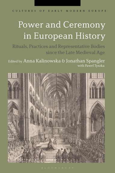 Anna Kalinowska, Jonathan Spangler - Power and Ceremony in European History, Inbunden