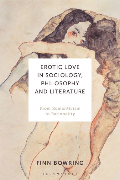 Finn Bowring - Erotic Love in Sociology, Philosophy and Literature, Häftad