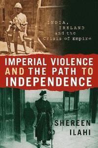 bokomslag Imperial Violence and the Path to Independence