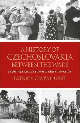 bokomslag A History of Czechoslovakia Between the Wars